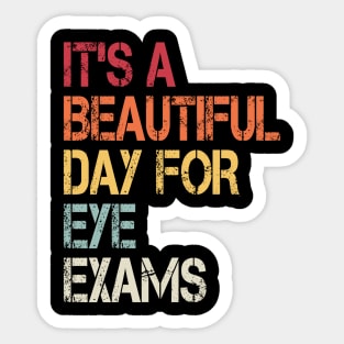 It's a beautiful day for eye exams, Optometrist gift Optometry Graduate Sticker